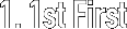 1. 1st First